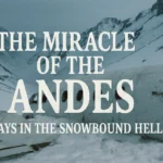 The Miracle of the Andes: 72 Days in the Snowbound Hell