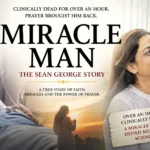 Miracle Man: The True Story of Dr. Sean George – Dead for 64 Minutes, Alive by Prayer